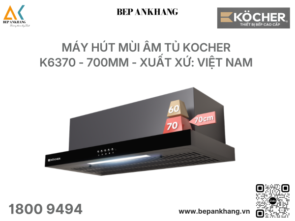 Máy hút mùi âm tủ Kocher K6370 - 700mm - Xuất xứ: Việt Nam 